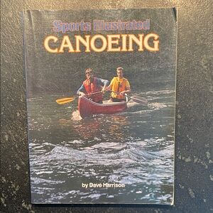 "Sports Illustrated: Canoeing," by Dave Harrison, 1981 1st Ed. Paperback